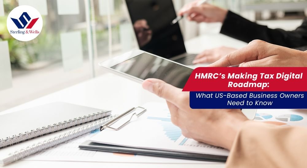 HMRC’s Making Tax Digital Roadmap: What US-Based Business Owners Need to Know